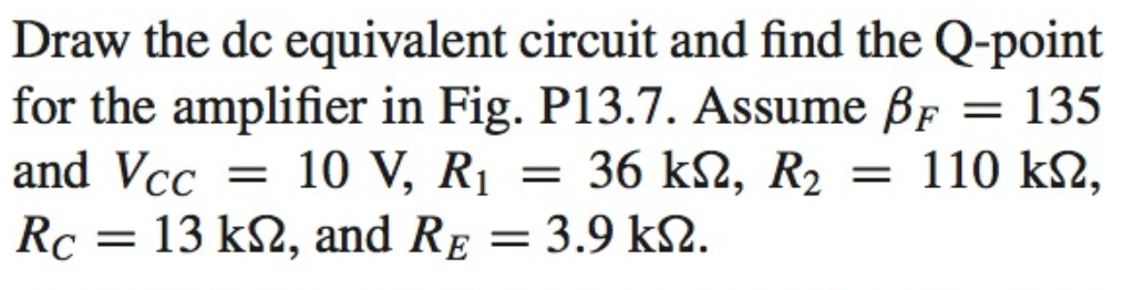 Solved Draw the dc equivalent circuit and find the Q-point | Chegg.com