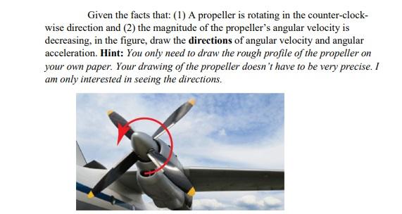 Solved Given the facts that: (1) A propeller is rotating in | Chegg.com