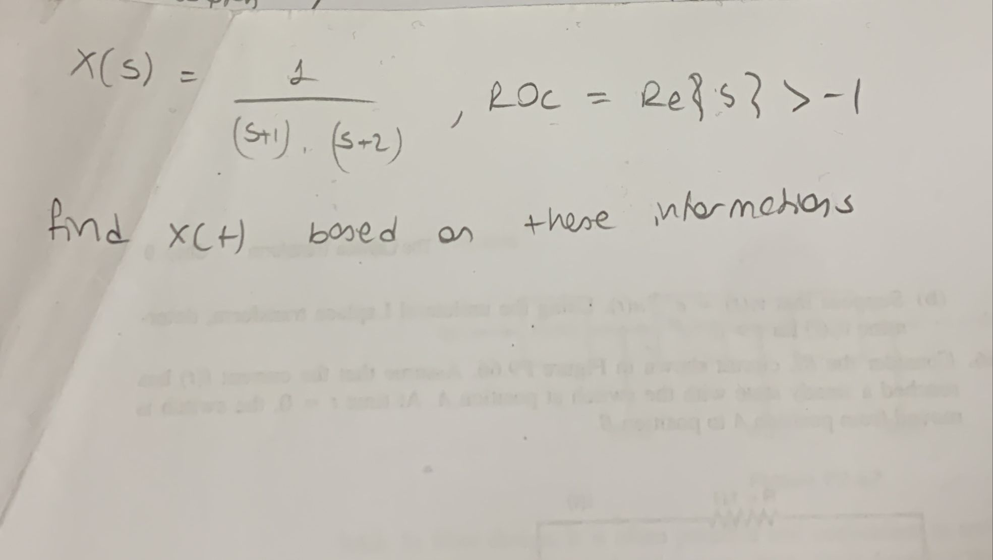 Solved x(s)=1(s+1)*(s+2),ROC=Re{*s}>-1find x(t) ﻿bosed an | Chegg.com