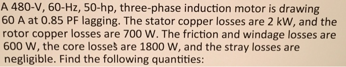 Solved A 480-V, 60-Hz, 50-hp, three-phase induction motor is | Chegg.com