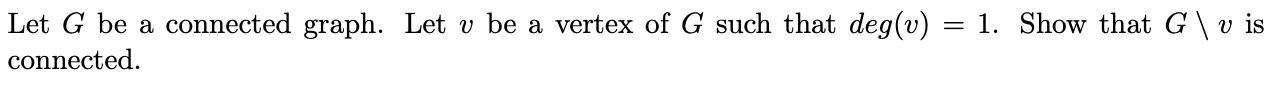 Solved Let G be a connected graph. Let v be a vertex of G | Chegg.com