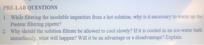 Solved PRE-LAB QUESTIONS 1. While filtering the insoluble | Chegg.com