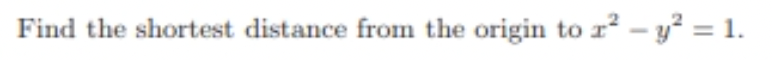 Solved Find the shortest distance from the origin to | Chegg.com