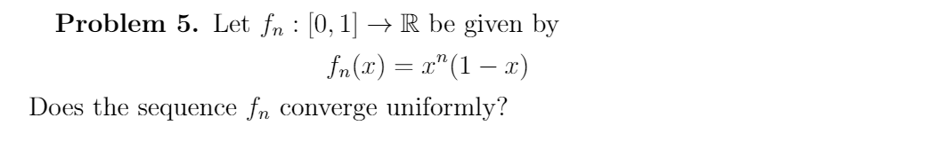 Solved Problem 5. Let fn = [0, 1] → R be given by fn(x) = x