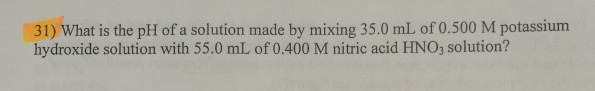 Solved 31) What is the pH of a solution made by mixing 35.0 | Chegg.com