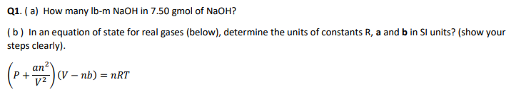 Solved Q1. (a) How many lb-m NaOH in 7.50 gmol of NaOH ? ( b | Chegg.com