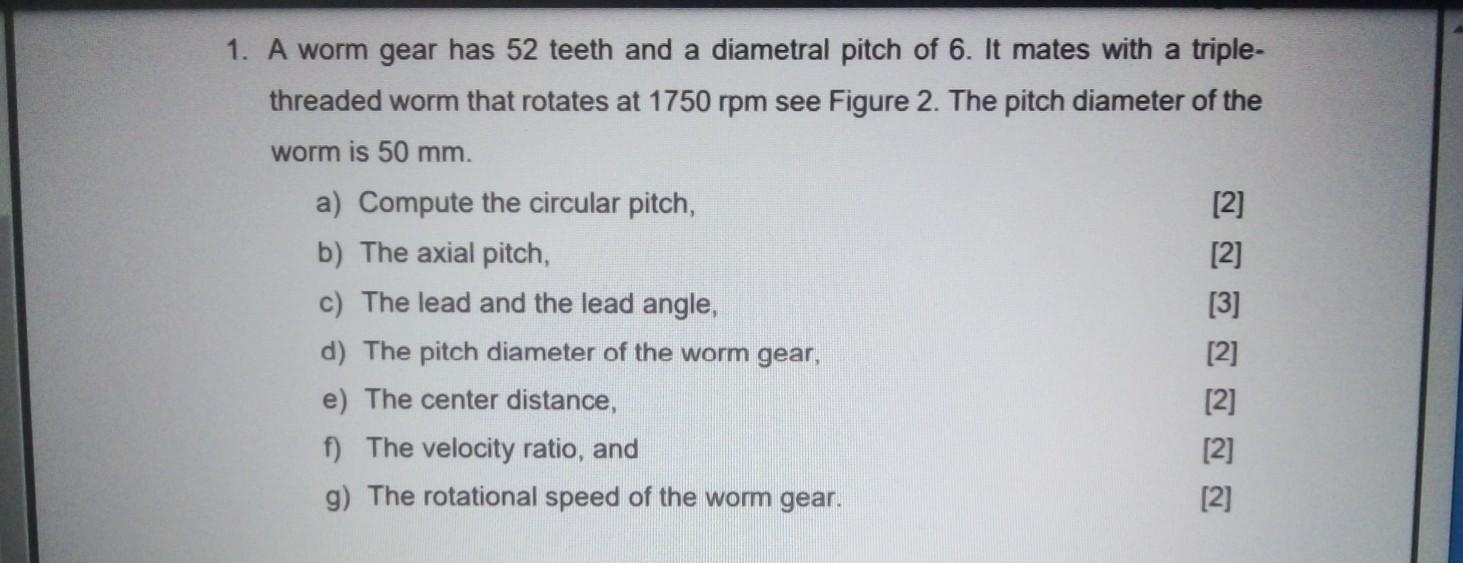 Solved 1. A worm gear has 52 teeth and a diametral pitch of