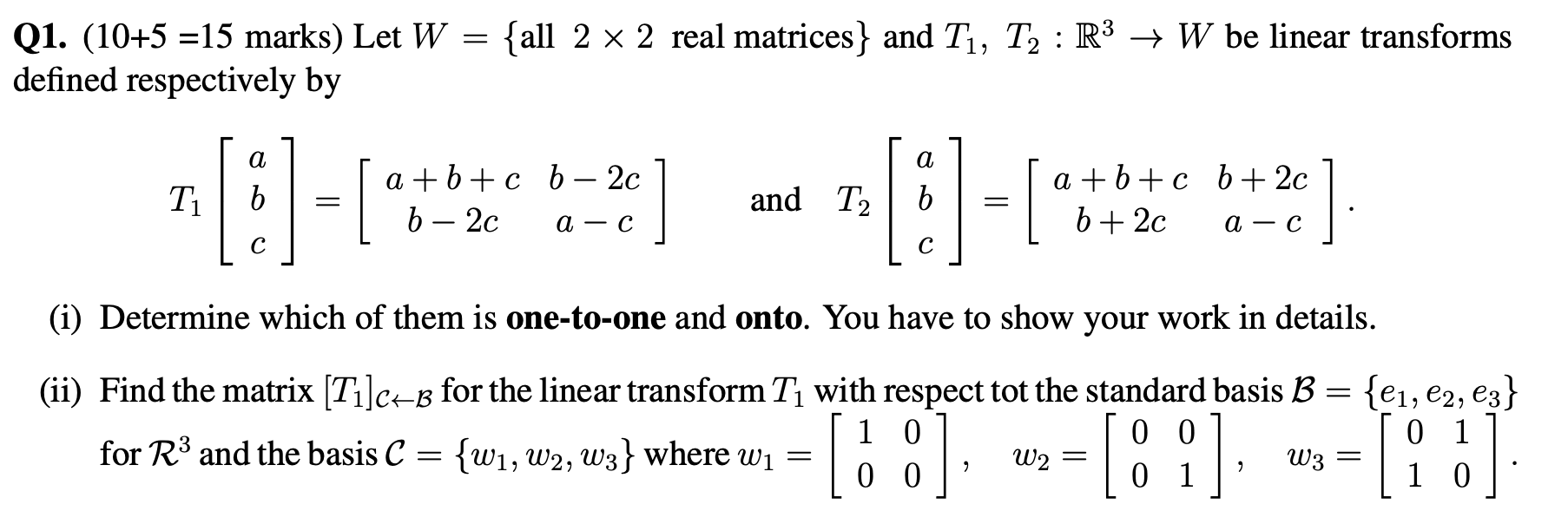 Solved Let W = {all 2 × 2 real matrices} and T1, T2 : R 3 → | Chegg.com