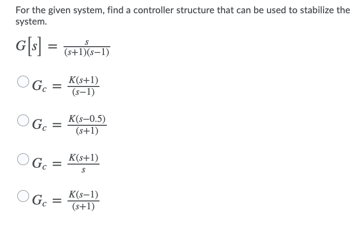 Solved For The Given System Find A Controller Structure Chegg Solved For The Given System Find A Controller Structure Chegg