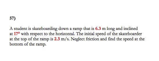 Solved 57) A student is skateboarding down a ramp that is | Chegg.com