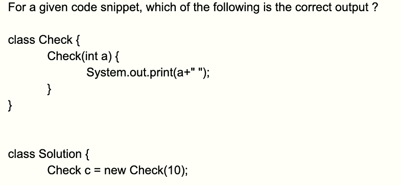 Solved For a given code snippet, which of the following is | Chegg.com