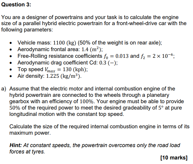 Solved Question 3 You are a designer of powertrains and