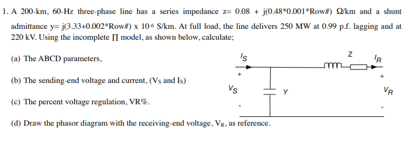 Solved 1 A 0 Km 60 Hz Three Phase Line Has A Series I Chegg Com