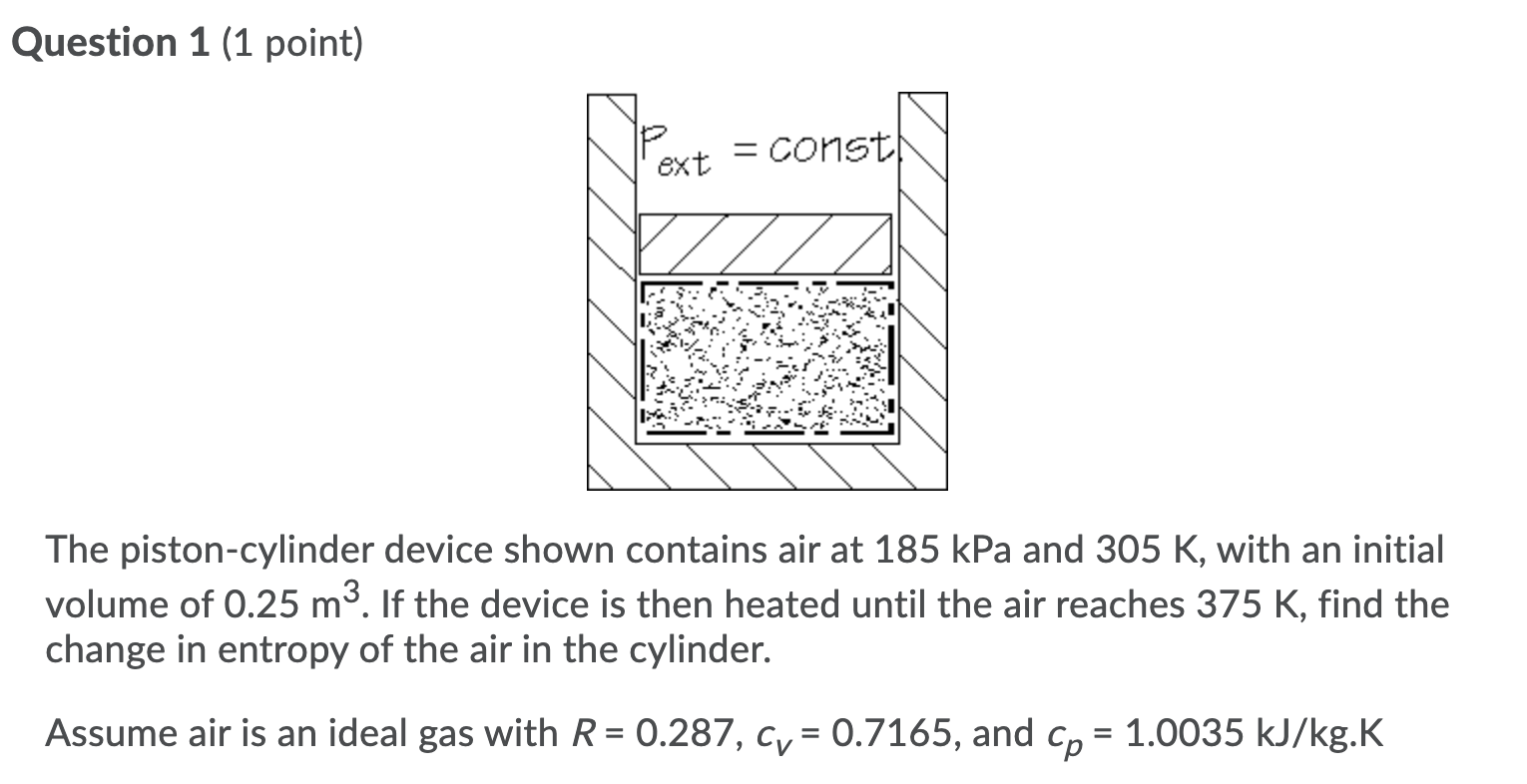 Solved Question 1 (1 point) = const ext The pistoncylinder