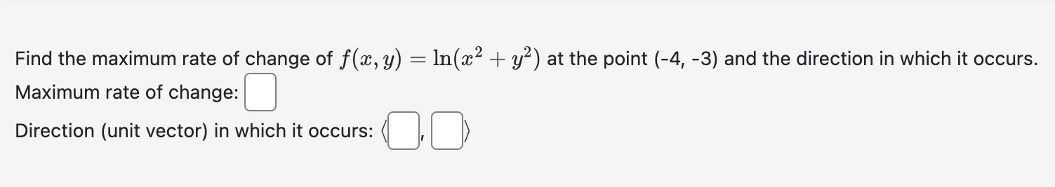 Solved Find the maximum rate of change of f(x,y)=ln(x2+y2) | Chegg.com