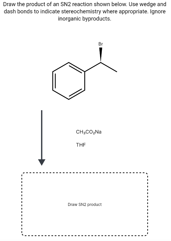 Solved Draw the product of an SN2 reaction shown below. Use