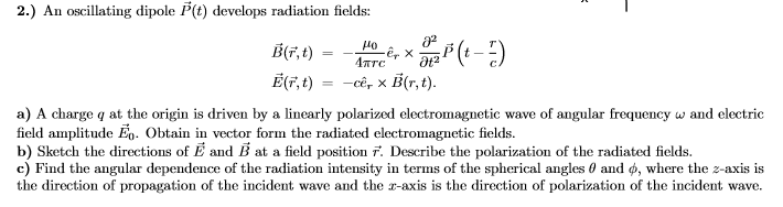 Solved 2.) An oscillating dipole P(t) develops radiation | Chegg.com