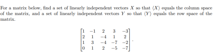 Solved For a matrix below, find a set of linearly | Chegg.com