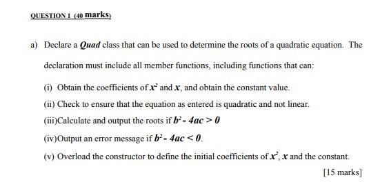 Solved QUESTION 1 (40 marks) a) Declare a Quad class that | Chegg.com