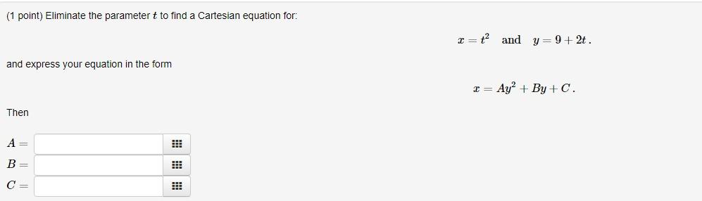 Solved (1 point) Eliminate the parameter t to find a | Chegg.com