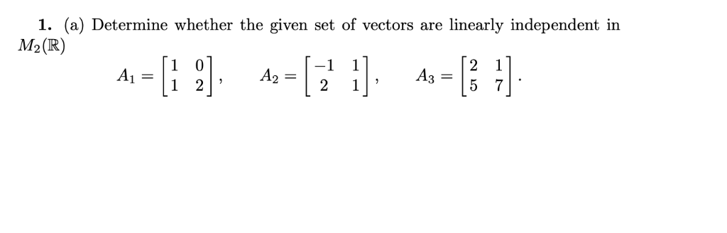 Solved 1. (a) Determine whether the given set of vectors are | Chegg.com