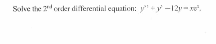 Solved Solve the 2nd order differential equation: | Chegg.com