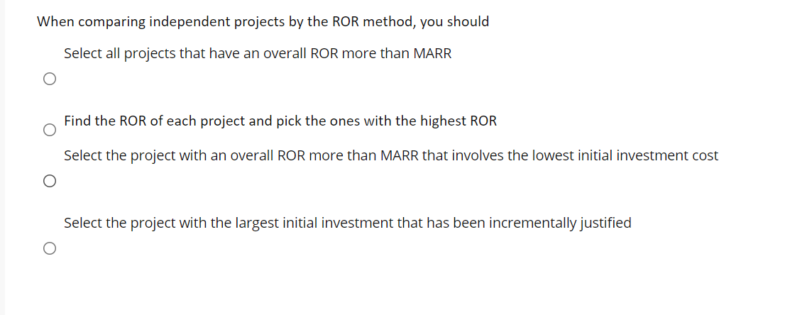 Solved When comparing independent projects by the ROR | Chegg.com