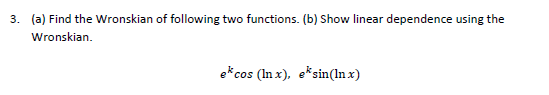 Solved 3. (a) Find the Wronskian of following two functions. | Chegg.com