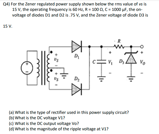 Solved Q4) For the Zener regulated power supply shown below
