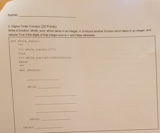Solved Name: 5. Higher Order Function (20 Points) Write a | Chegg.com