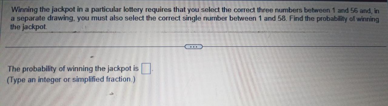 Solved Winning the jackpot in a particular lottery requires | Chegg.com