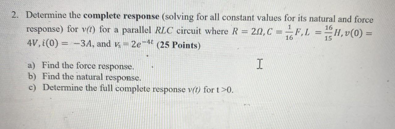 Solved 16 16 15 2. Determine the complete response (solving | Chegg.com