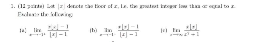 Solved 1. (12 points) Let ⌊x⌋ denote the floor of x, i.e. | Chegg.com