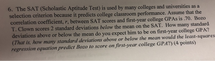 Solved 6. The SAT (Scholastic Aptitude Test) is used by many | Chegg.com