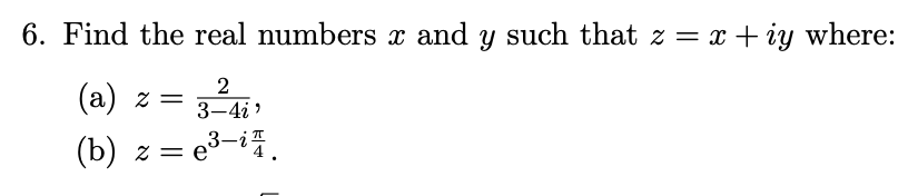 Solved 6 Find The Real Numbers X And Y Such That Z X Iy