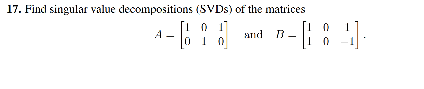 Solved 17. Find Singular Value Decompositions (SVDs) Of The | Chegg.com