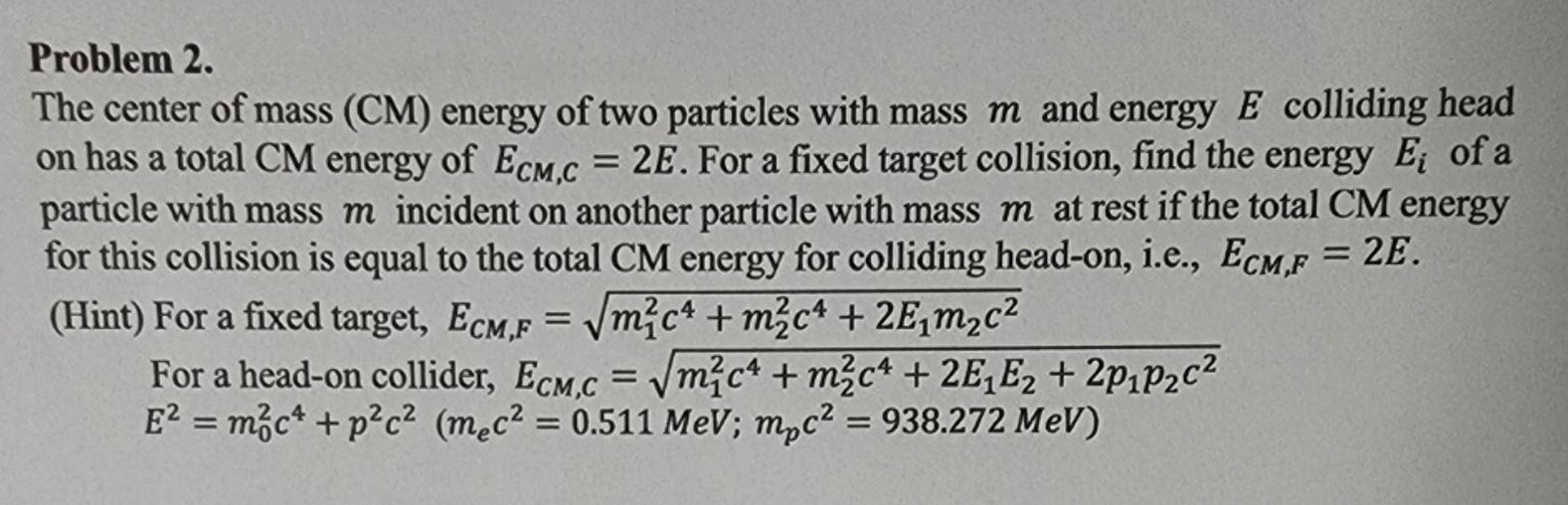 Solved a Problem 2. The center of mass (CM) energy of two | Chegg.com