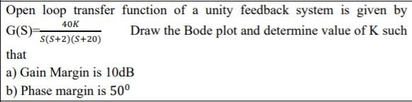 Solved Open loop transfer function of a unity feedback | Chegg.com