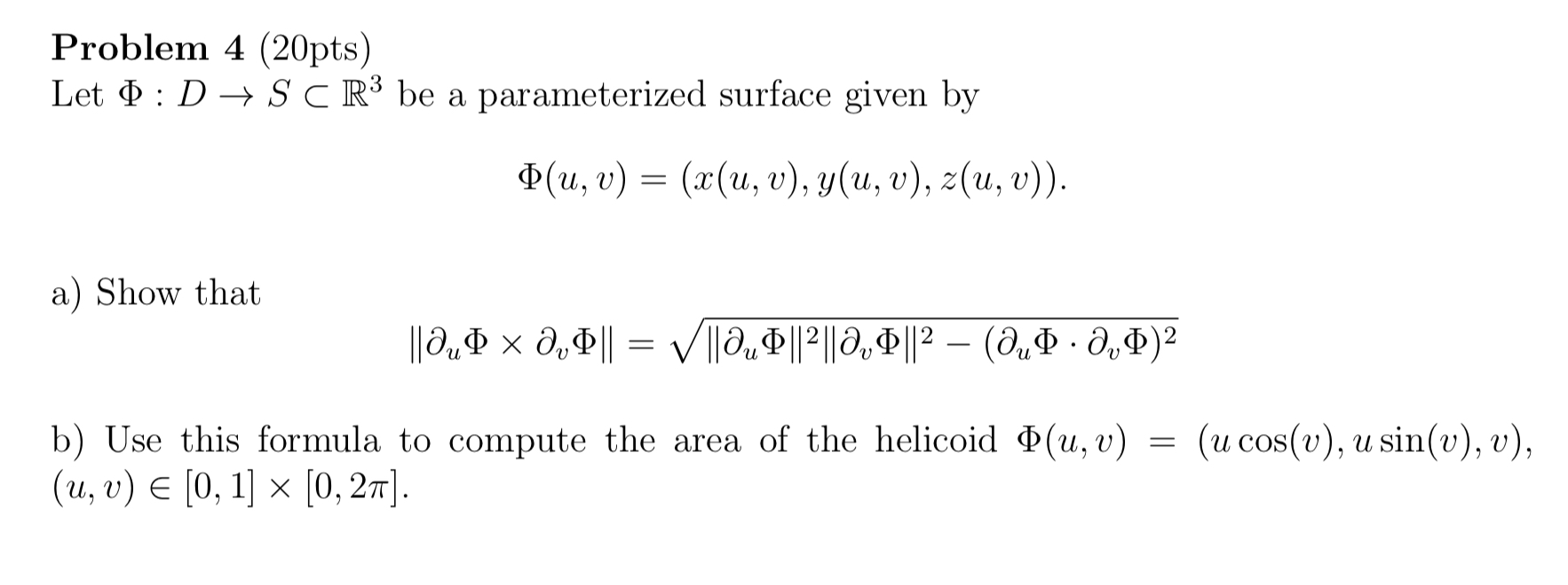 Solved Problem 4 (20pts) Let Φ:D→S⊂R3 be a parameterized | Chegg.com