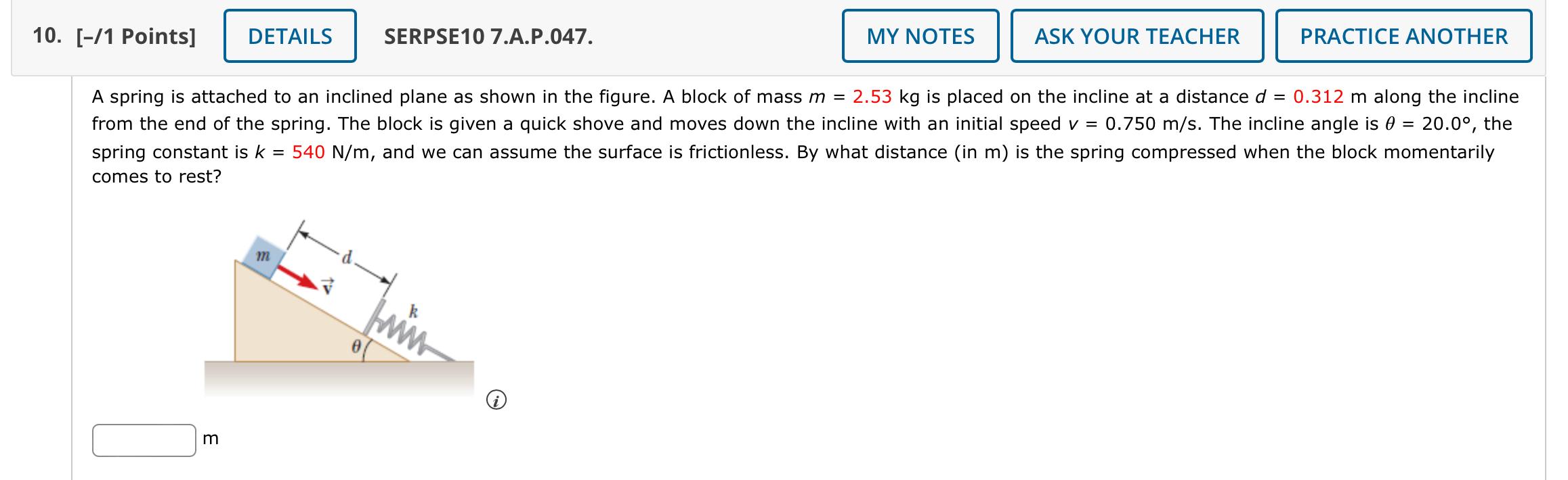 A spring is attached to an inclined plane as shown in the figure. A block of mass \( m=2.53 \mathrm{~kg} \) is placed on the