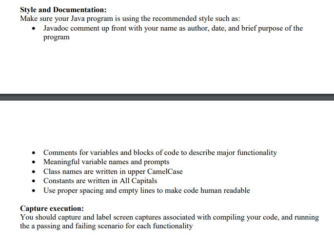 Style and Documentation: Make sure your Java program is using the recommended style such as: Javadoc comment up front with yo