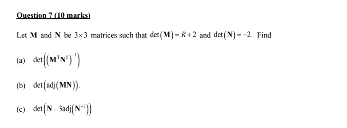 Solved Let M and N be 3×3 matrices such that det(M)=R+2 and | Chegg.com