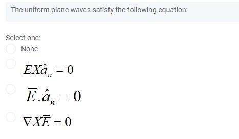 Solved The Uniform Plane Waves Satisfy The Following | Chegg.com