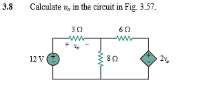 Solved 3.8 Calculate v, in the circuit in Fig. 3.57. 6Ω Μν | Chegg.com