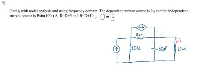 Solved 2) Find i, with nodal analysis and using frequency | Chegg.com