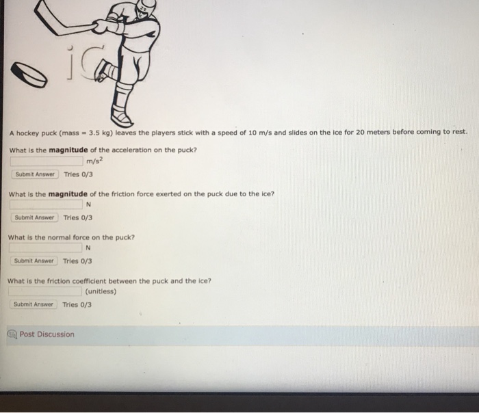 Solved A hockey puck (mass 3.5 kg) leaves the players stick