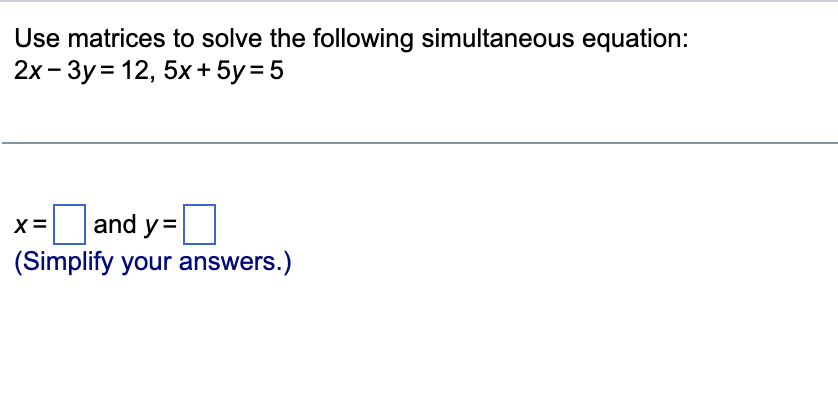 Solved Use Matrices To Solve The Following Simultaneous