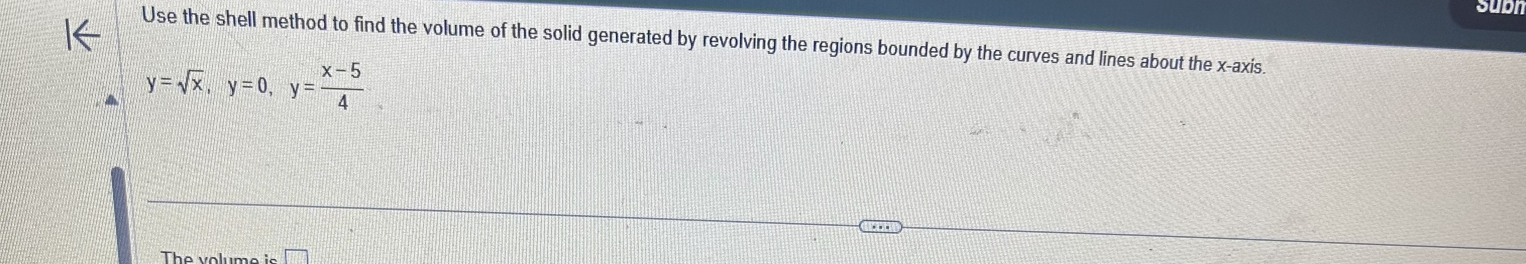 Solved K Use the shell method to find the volume of the | Chegg.com