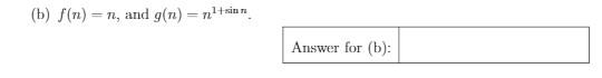 (b) f(1) = 1, and g(n)- tsinn Answer for (b):