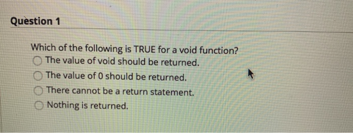 Solved Question1 Which of the following is TRUE for a void | Chegg.com